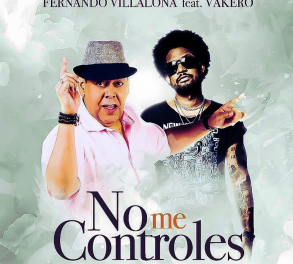 “No me Controles” Fernando Villalona ft. Vakeró
