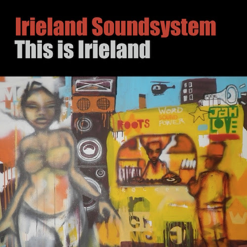Irieland Soundsystem – This Is Irieland