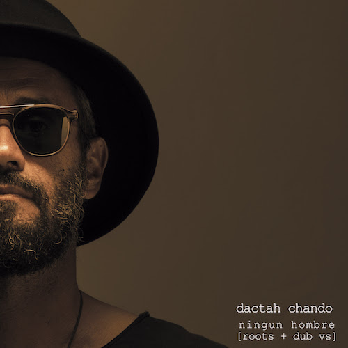 Dactah Chando – Ningun Hombre (Roots & Dub Version)