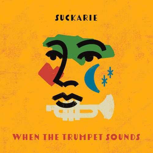 Suckarie – When The Trumpet Sounds