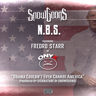 N.B.S. feat. Fredro Starr “Obama Couldn’t Even Change America”
