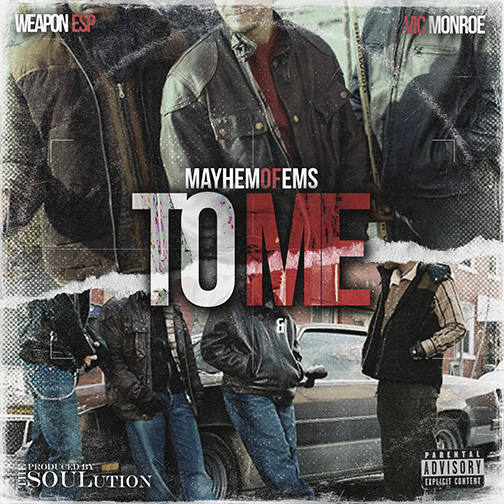 Mayhem (of EMS) ft. Weapon E.S.P & Vic Monroe – To Me