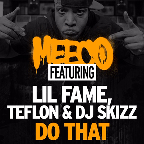Meeco feat. Lil Fame, Teflon & DJ Skizz "Do That"