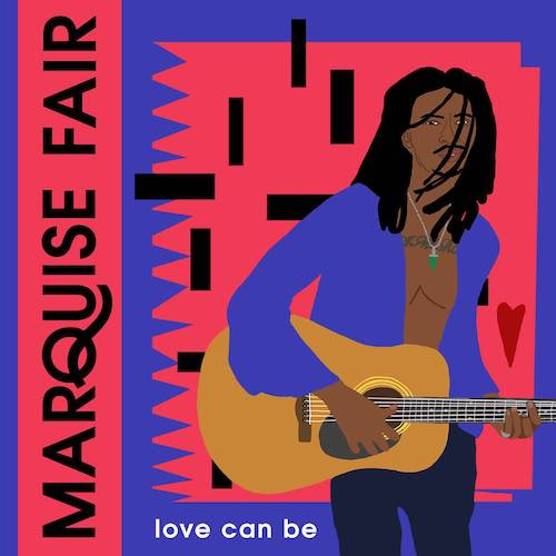 Marquise Fair – Love Can Be