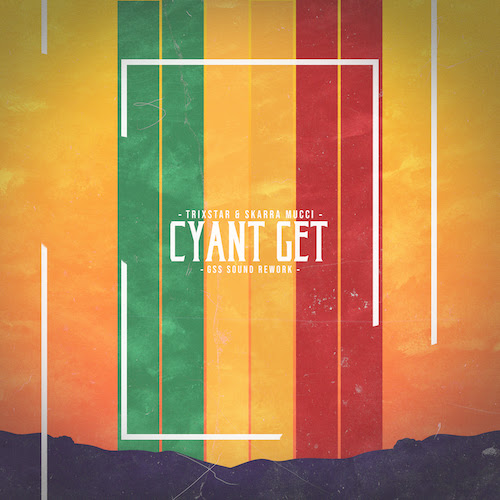 TriXstar & Skarra Mucci – Cyant Get (GSS Sound Rework)