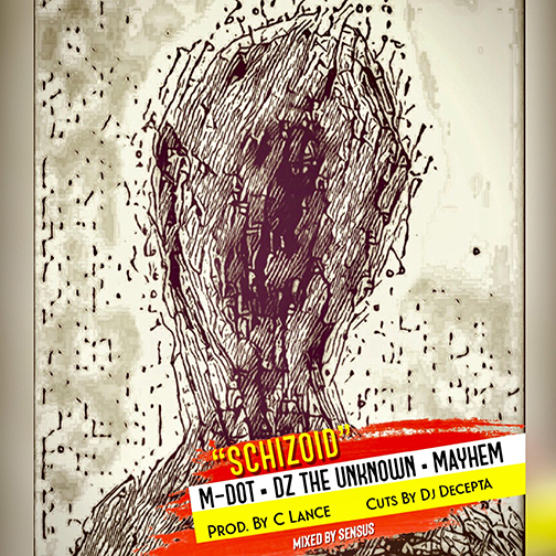 M-Dot – Schizoid ft. DZ The Unknown & Mayhem (of EMS) prod. by C-Lance