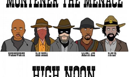 Montener The Menace ft. Wordsworth, Rah Digga, Masta Ace & Fatlip "High Noon"