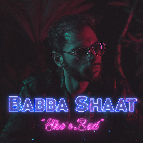 Babba Shaat – She’s Bad