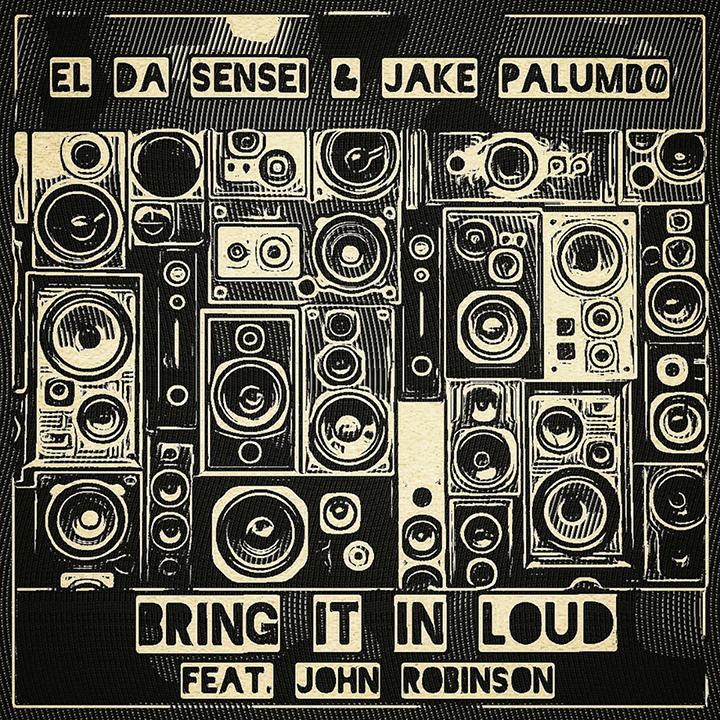 El Da Sensei & Jake Palumbo “Bring It In Loud” ft. John Robinson