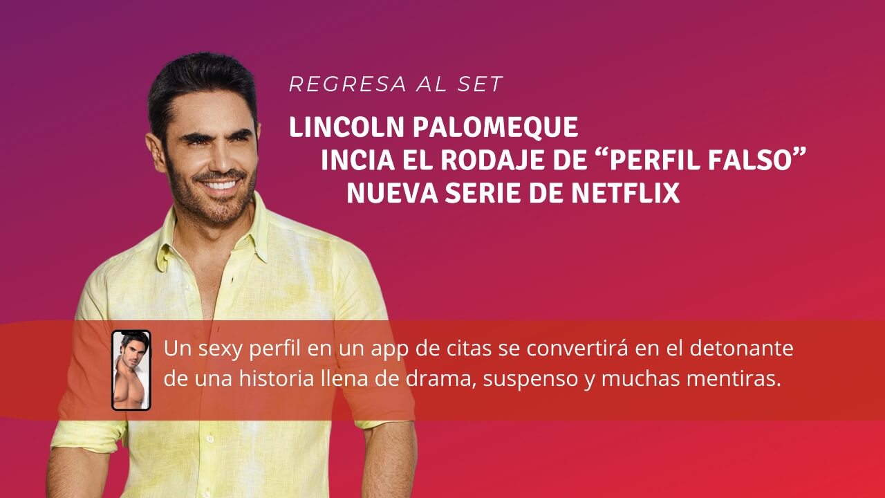Lincoln Palomeque inicia rodaje serie “Perfil Falso”, de Netflix