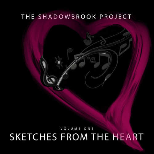 The Shadowbrook Project – Volume One: Sketches From The Heart